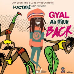 I-Octane - Gyal Ah Bruk Back (feat. Drewzie)