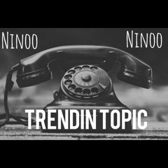 Ninoo - Trending Topic