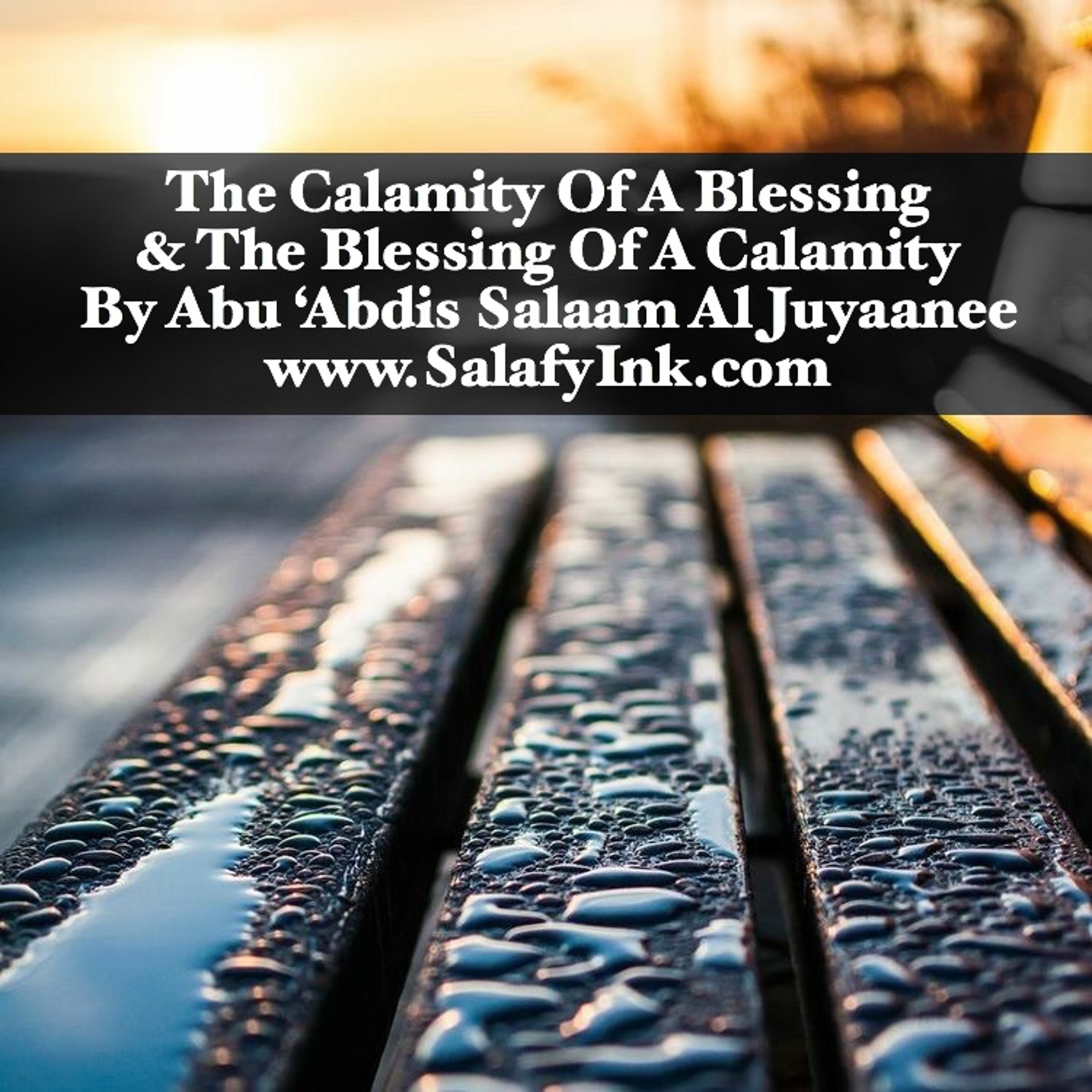The Calamity Of A Blessing & The Blessing Of A Calamity By Abu ‘Abdis Salaam Siddiq Al Juyaanee episode artwork