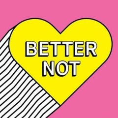 Louis the Child - Better Not (feat. Wafia)(GOT THE PASTIES Remix)