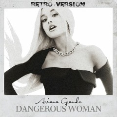 Dangerous Woman (Retro Version)