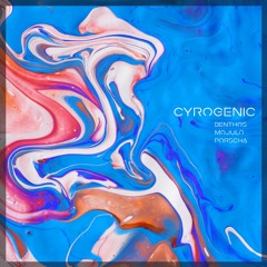 Benthos, Mojulo, & Porscha - Cyrogenic