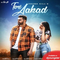 Teri Aakad - Prabh Gill