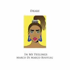 Drake - In My Feelings (Marco Di Marco Bootleg)