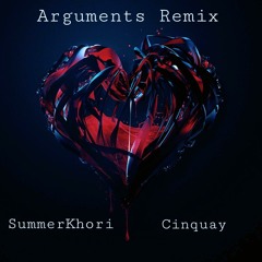 Arguments Remix - SummerKhori X Cinquay