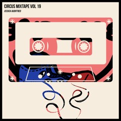 Circus Mixtape Vol 19 - Jessica Audiffred