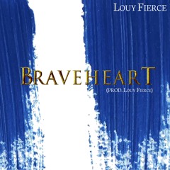Braveheart (Prod. Louy Fierce)