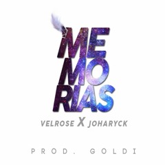 VELROSE X JOHARYCK - Memorias (Prod. Goldi)