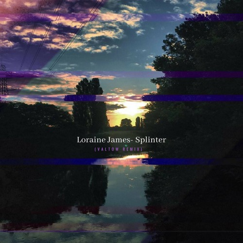 Stream TFF#28 Loraine James - Splinter (Valtow Remix) by Valtow ...