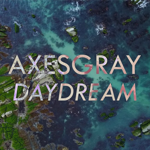 Axesgray - Daydream