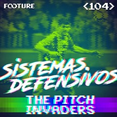 #104 The Pitch Invaders | As Defesas Brasileiras