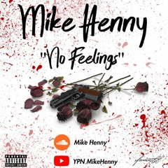 Mike Henny - No Feelings * NEW 2018*