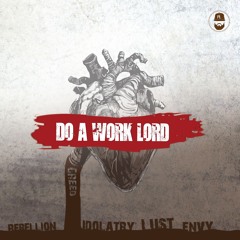 Do A Work Lord