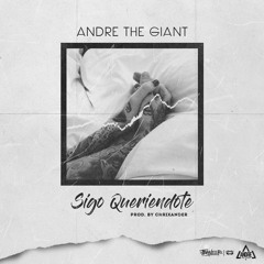 Andre 'The Giant' - Sigo Queriendote (Prod. ChriXander)
