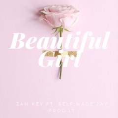 Beautiful Girl - Zah Key Ft. Self Made Jay (Prod. LT)