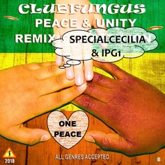 "ONE PEACE" Special Cecilia & IPG1 -ClubFungus - Peace & Unity Remix Competition 2018