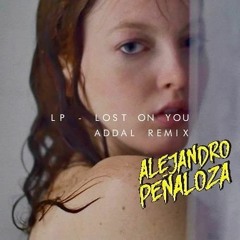 ADDAL - Lost On You ( Alejandro Peñaloza ) REMIX - FREE DOWNLOAD