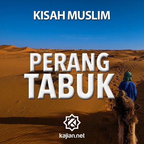 Kisah Muslim: Perang Tabuk - Ustadz Johan Saputra Halim, M.HI.