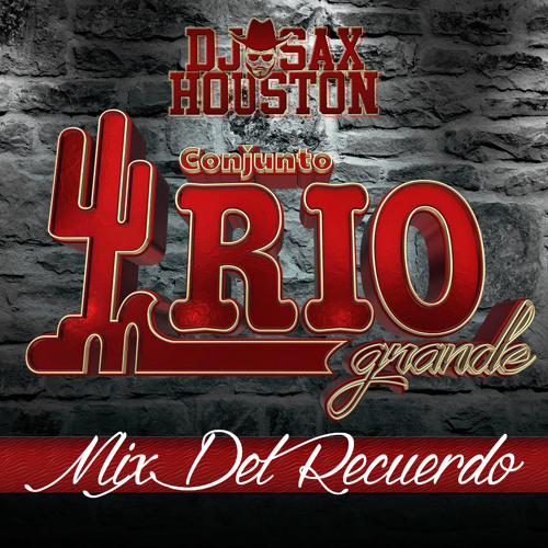 Mix Del Recuerdo- Conjunto Rio Grande Edition ( DJ Sax Houston )