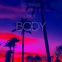 Body - K.C. Bangs (Feat. [fame]) (PROD.[fame]) (@mixedbyfame)