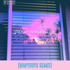 Culpriit - Whole Day Off (WavyBoys Remix)