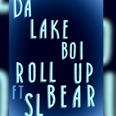 Roll Up ft S.L. Bear (Prod. by RoMo)