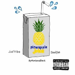 Pineapple Juice // Jus'Vibe feat. Seekae (prod. BYMontanaBlack)