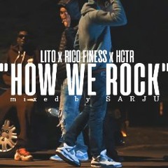 Lito x Rico Finesse x HCTR - How We Rock