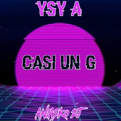 Casi Un G Remix - Ysy A (Aniasko DJ)