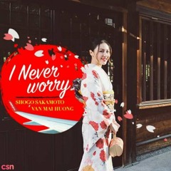 Chào Người Bạn Mới (I Never Worry) - Văn Mai Hương