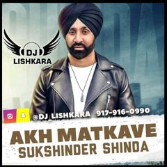 Akh Matkave Sukshinder Shinda Dhol Remix dj Lishkara