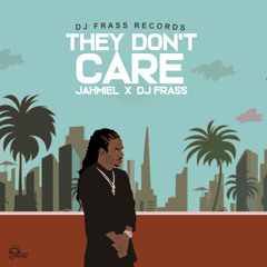 Jahmiel x DJ Frass - They Don't Care