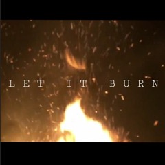LET IT BURN (Prod. Arturizzy)