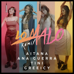 Aitana, Ana Guerra Ft Greeicy, TINI - Lo Malo (Alberto Pradillo Extended Edit 2018)