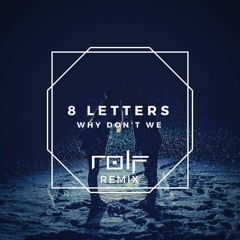 Why Don't We - 8 Letters (Rolf Remix)