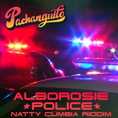 Alborosie - Police (Pachanguito natty cumbia riddim)