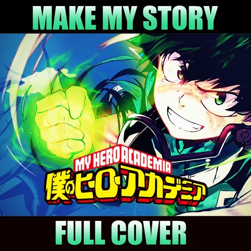 Make My Story (Lenny Code Fiction) - My Hero Academia Season 3 Opening 2 - Full Cover Version