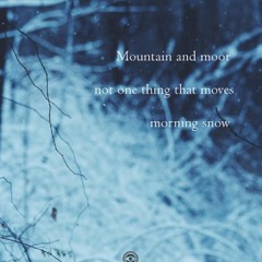 Mountain And Moor Not One Thing That Moves Morning Snow (Naviarhaiku 243)