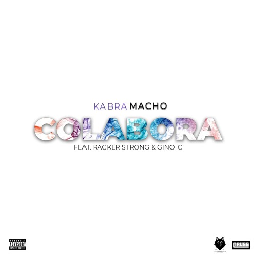 Colabora Feat. Racker Strong & Gino-C (Prod. Kabra Macho)
