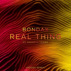 Bondax - Real Thing ft. Andreya Triana (Moods Remix)