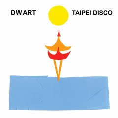 DWART - Taipei Disco (Excerpt 2)