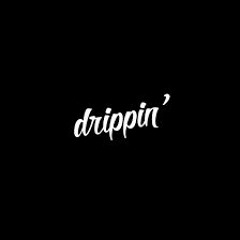 Drippinn (Prod. DarrenSuavo)