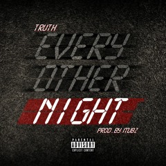 Truth - Every Other Night