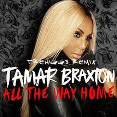Tamar Braxton x TreHiggs - All The Way Home