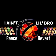 I Aint Lil Bro Ft. Revert