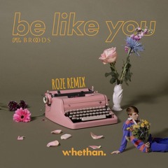 Whethan - Be like you (Roze Remix)