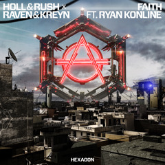 Holl & Rush X Raven & Kreyn - Faith ft. Ryan Konline