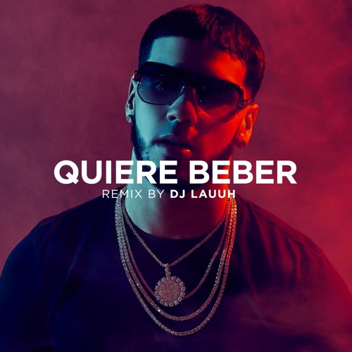 Stream Quiere Beber 🍺 Anuel AA ✘ DJ Lauuh | DESCARGA GRATIS EN COMPRAR by  DJ LAUUH | Listen online for free on SoundCloud
