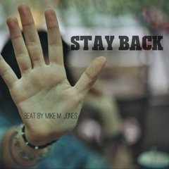 Stay Back (Beat by Mike M Jones)