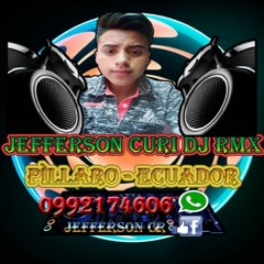 PARA DEDICAR INSPIRACION - !!JEFFERSON CURI DJ RMX!! PILLARO-ECUADOR_0992174606